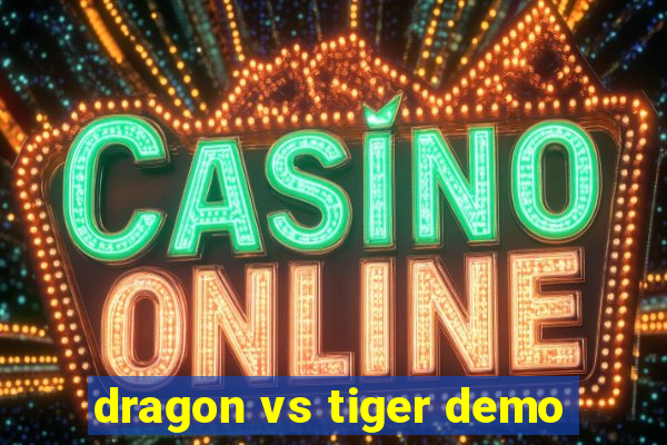 dragon vs tiger demo